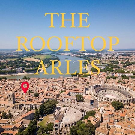 The Rooftop Arles - Terrasse Panoramique Exterior photo